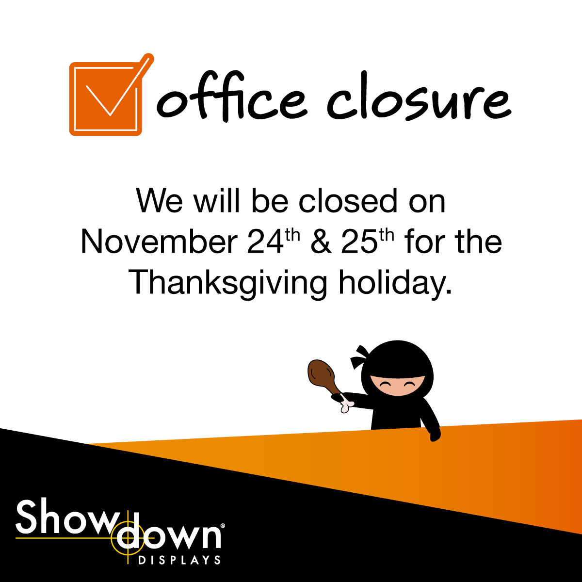 just-a-heads-up-we-will-be-closed-on-no-showdown-displays