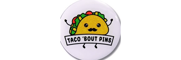 Taco 'Bout Pins
